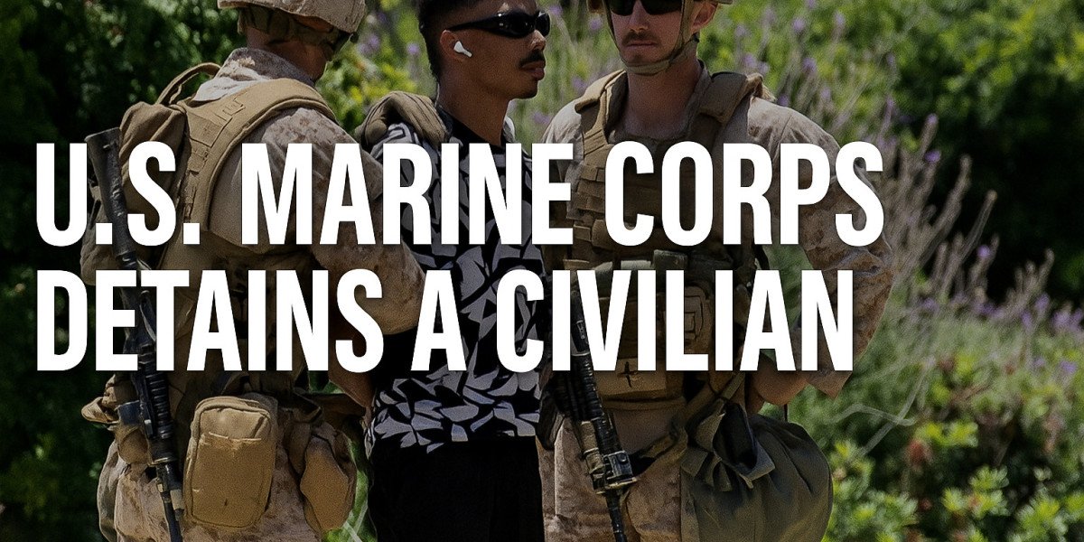 A Dangerous Line Has Been Crossed: The U.S. Marine Corps Detains a Civilian